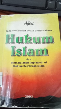 Landasan hukum positif pemberlakuan hukum islam dan permasalahan implementasi hukum kewarisan islam : Afdol