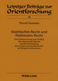 Islamisches Recht und nationales Recht: eine Untersuchung zum Einfluss des islamischen Rechts auf die Entwicklung des modernen Familienrechts am Beispiel Indonesiens