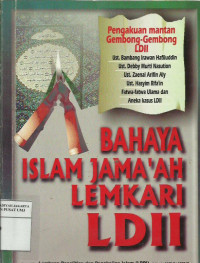 Bahaya Islam Jama'ah Lemkari LDII : Pengakuan Mantan Gembong-gembong LDII / Editor: Hartono Ahmad Jaiz