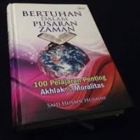 Pertumbuhan dalam pusaran zaman : 100 Perjalanan penting Akhlak dan Moralitas