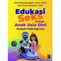 Edukasi seks untuk anak usia dini : panduan praktis bagi guru