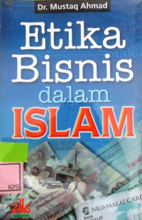 Etika bisnis dalam Islam / Mustaq Ahmad