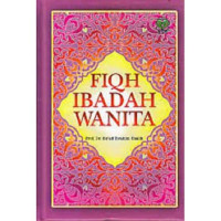 Fiqh Ibadah Wanita / Su'ad Ibrahim Shalih
