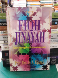 Fiqh jinayah: upaya menanggulangi kejahatan dalam Islam / A. Djazuli