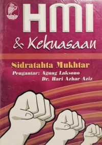 HMI dan kekuasaan : kaderisasi HMI dalam mengisi struktur kekuasaan / Sidratahta Mukhtar