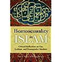 Homosexuality in Islam : Critical Reflection on Gay, Lesbian, and Transgender Muslims / Scott Siraj al Haqq Kugle