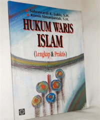 Hukum waris Islam: lengkap dan praktis / Suhrawardi K. Lubis dan komis Simanjuntak