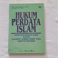 Hukum perdata islam: kompetensi peradilan agama tentang perkawinan,waris, wasiat, hibah, wakaf dan shodaqah / Bahder Johan Nasution; Sri Warjiyati