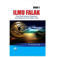 Ilmu Falak: Fiqh hisab rukyah penentuan arah kiblat dan awal waktu salat Buku 1