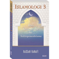 Islamologi 3 : dari teosentrisme ke antroposentrisme / Hassan Hanafi
