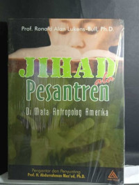 Jihad Ala Pesantren Di Mata Antropolog Amerika : Ronald Alan Lukens-Bull; Editor: Abdurrahman Mas'ud