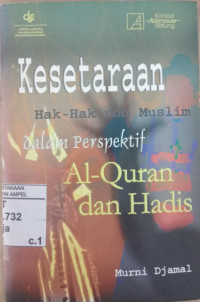 Kesetaraan hak-hak non muslim dalam perspektif al Qur'an dan hadis / Murni Djamal