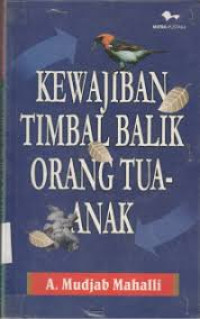 Kewajiban timbal balik orang tua anak / A. Mudjab Mahalli :