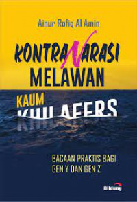 Kontranarasi Melawan Kaum Khilafers: bacaan Praktis bagi Gen Y dan Gen Z