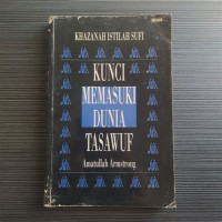 Kunci memasuki dunia tasawuf : khazanah istilah sufi / Amatullah Armstrong; penerjemah M.S. Nashrullah dan Ahmad Baiquni
