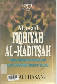 Masail fiqhiyah al haditsah : pada masalah-masalah kontemporer hukum islam / M. Ali Hasan