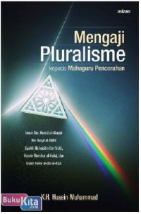 Mengaji pluralisme kepada mahaguru pencerahan / Husein Muhammad