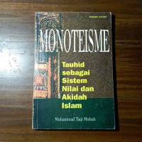 Monoteisme tauhid sebagai sistem nilai dan akidah Islam / Muhammad Taqi Misbah