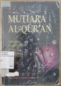 Mutiara al Qur'an : aktualisasi pesan al Qur'an dalam kehidupan / Salman Harun