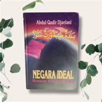 Negara ideal menurut konsepsi Islam / Abdul Qadir Djaelani