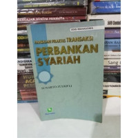 Panduan praktis transaksi perbankan syariah / Sunarto Zulkifli