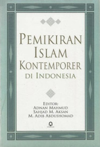 Pemikiran Islam Kontemporer di Indonesia : Editor: Adnan Mahmud, Sahjad M. Akhsan dan M. Adib Abdushomad