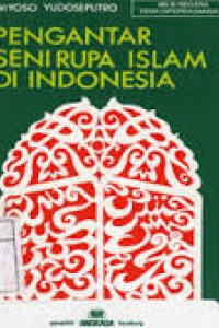 Pengantar seni rupa Islam di Indonesia : Wiyoso Yudoseputro