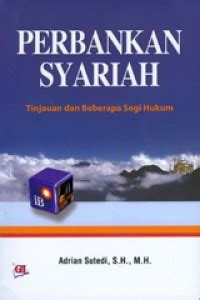 Perbankan syariah : tinjauan dan beberapa segi hukum / Adrian Sutedi