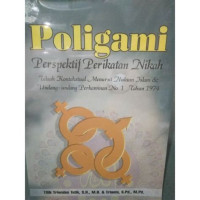 Poligami : Perspektif Perikatan Nikah Telaah Kontekstual Menurut Hukum Islam dan Undang - Undang Perkawinan No.1 Tahun 1974 / Titik Triwulan Tutik dan Trianto; Editor: Nurfitriya