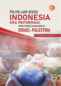 Politik luar negeri Indonesia era reformasi: upaa penyelesaian konflik Israel -Palestina