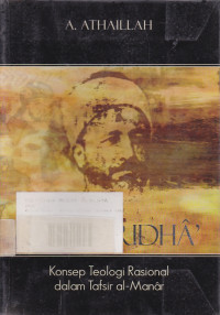Rasyid Ridha : konsep teologi rasional dalam tafsir al manar / A. Athaillah; Editor: Syayed Mahdi, Ervan Nurtawab