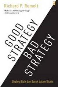 Good Strategy Bad Strategy: Strategi Baik dan Buruk dalam Bisnis