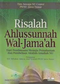 Risalah Ahlussunah wal-jama'ah: dari pembiasaan menuju pemahaman dan pembelaan akidah-amaliah NU