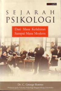 Sejarah psikologi : dari masa kelahiran sampai masa modern / C. George Boeree