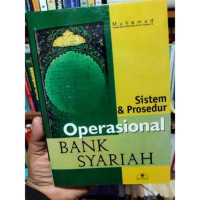 Sistem dan prosedur operasional bank syari'ah / Muhammad
