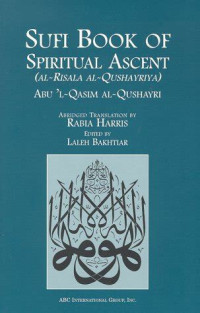 Sufi book of spiritual ascent : ar Risala al Qushayriya / Laleh Bakhtiar