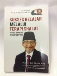 Sukses belajar melalui terapi shalat: Wudlu inspiratif, Shalat motivatif / Moh. Ali Aziz