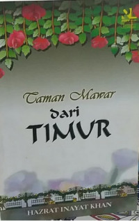 Taman mawar dari timur : Hazrat Inayat Khan; Penerjemah: Nizamuddin Sabiq; Editor: Arini Hidajati