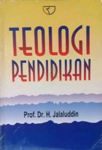 Teologi pendidikan : Jalaluddin