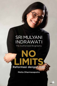 The authorized Biography Sri Mulyani Indrawati: No limits reformasi dengan hati