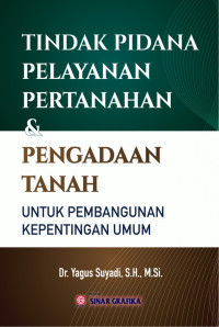 Tindak pidana pertanahan  dan pengadaan tanah untuk pembangunan kepentingan umum