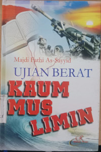 Ujian berat kaum muslimin / Majdi Fathi as Sayyid; penerjemah: Ali bin Muhammad Abdul Aziiz