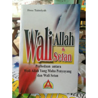 Wali Allah dan Wali Setan ; Perbedaan antara Wali Allah yang Maha Penyayang da Wali Setan / Ali Mas'ud