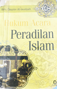 Hukum acara peradilan Islam / Ibnu Qayyim al Jauziyah; Penerjemah : Adnan Qohar dan Anshoruddin