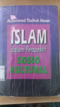 Islam Dalam Perspektif Sosio Kultural / Muhammad Tholhah Hasan;Editor;Afif nadjih anies