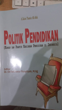 Politik pendidikan: konsep dan praktik kebijakan pendidikan di Indonesia