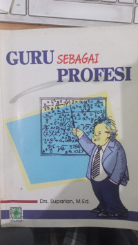 Guru sebagai profesi : Suparlan; Editor: Zulaichah Hanum