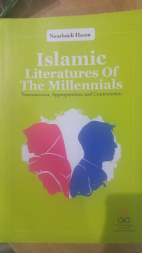 Islamic literature the millennials: transmission, appropriation, and contestation