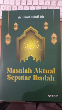 Masalah aktual seputar ibadah