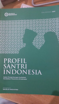 Profil santri Indonesia: kajian pengembangan kurikulum pendidikan pesantren di Indonesia